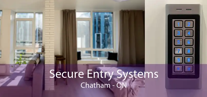 Secure Entry Systems Chatham - ON