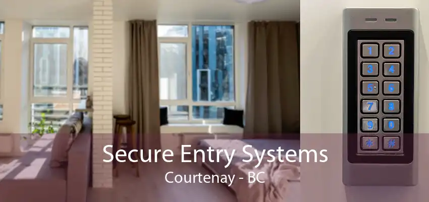 Secure Entry Systems Courtenay - BC