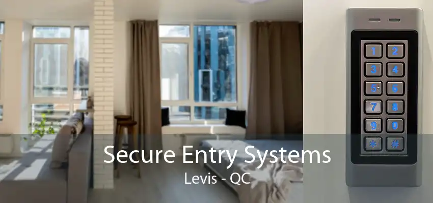 Secure Entry Systems Levis - QC