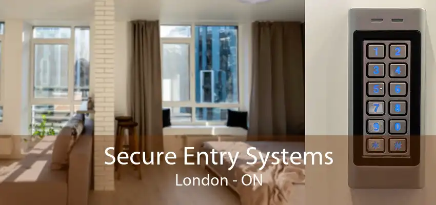 Secure Entry Systems London - ON