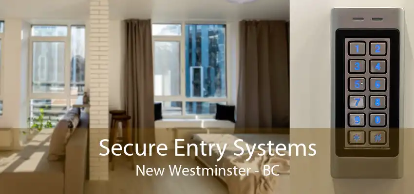 Secure Entry Systems New Westminster - BC