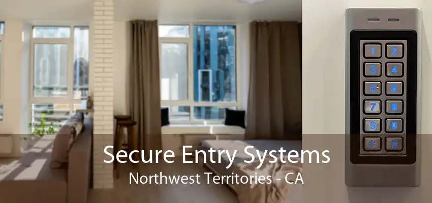 Secure Entry Systems Northwest Territories - CA