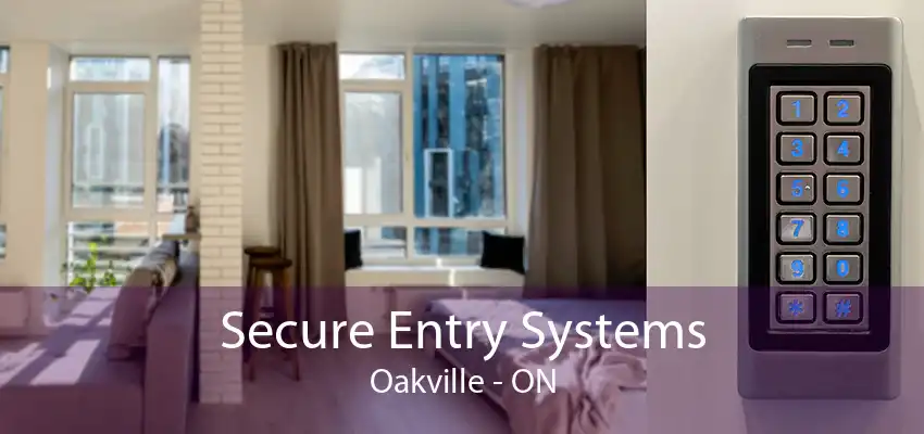 Secure Entry Systems Oakville - ON