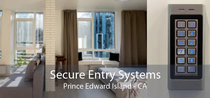 Secure Entry Systems Prince Edward Island - CA