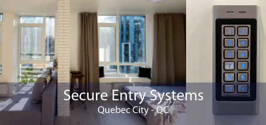 Secure Entry Systems Quebec City - QC