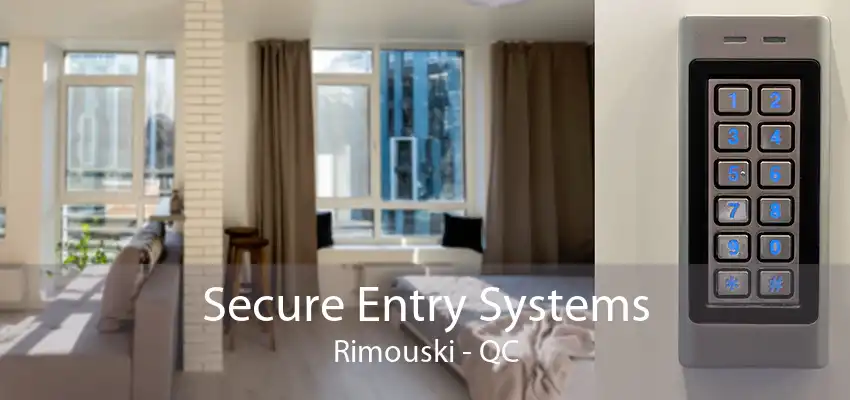 Secure Entry Systems Rimouski - QC