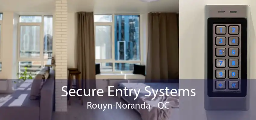 Secure Entry Systems Rouyn-Noranda - QC