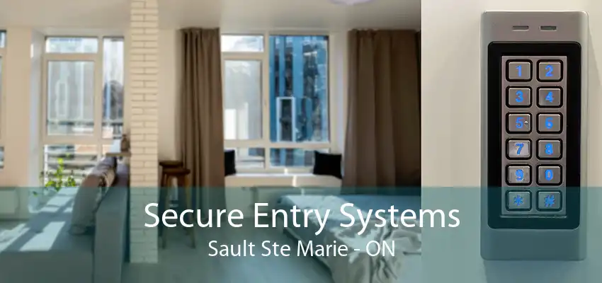 Secure Entry Systems Sault Ste Marie - ON