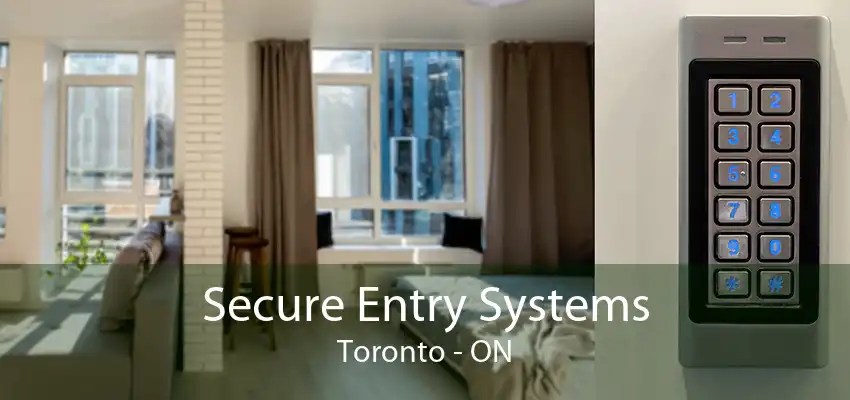 Secure Entry Systems Toronto - ON