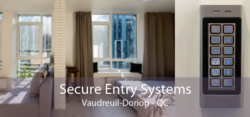 Secure Entry Systems Vaudreuil-Dorion - QC