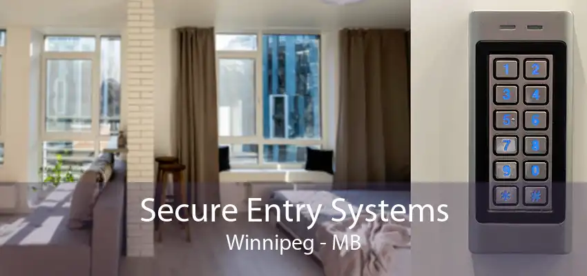 Secure Entry Systems Winnipeg - MB