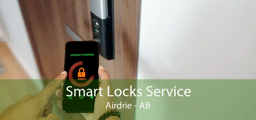 Smart Locks Service Airdrie - AB