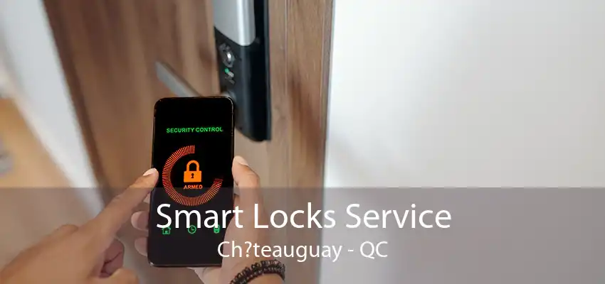 Smart Locks Service Ch?teauguay - QC