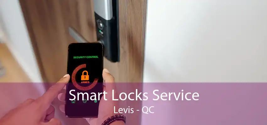 Smart Locks Service Levis - QC