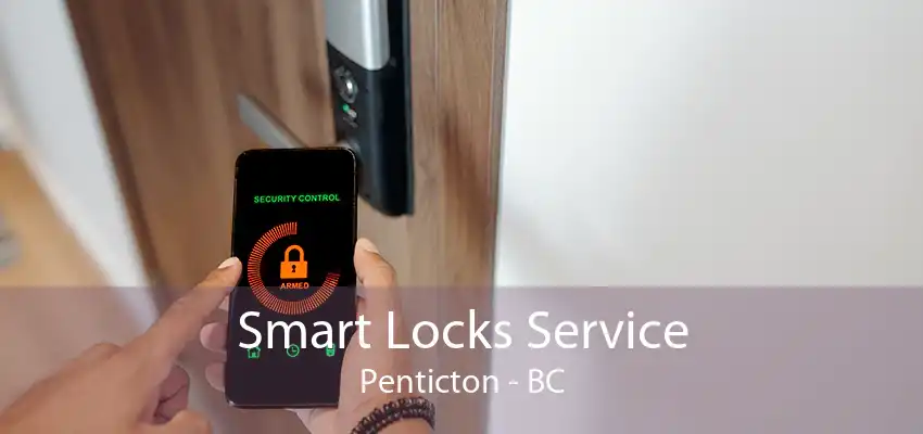 Smart Locks Service Penticton - BC