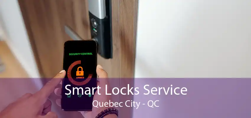 Smart Locks Service Quebec City - QC