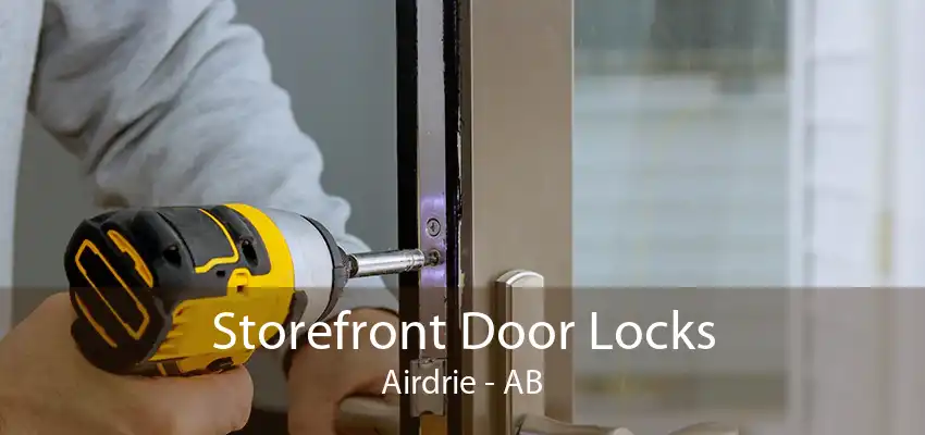 Storefront Door Locks Airdrie - AB