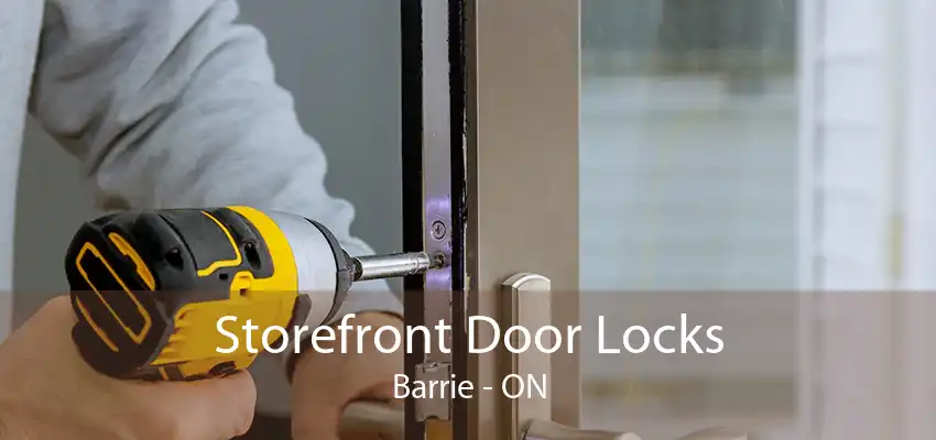 Storefront Door Locks Barrie - ON