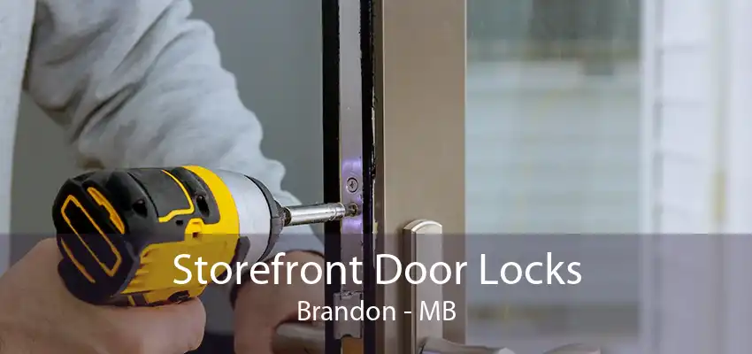 Storefront Door Locks Brandon - MB