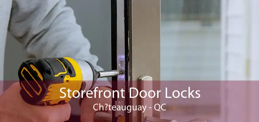 Storefront Door Locks Ch?teauguay - QC