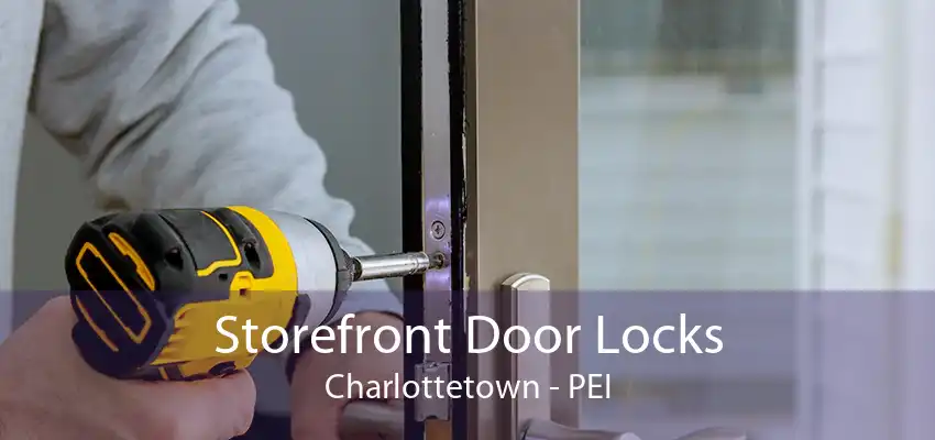 Storefront Door Locks Charlottetown - PEI