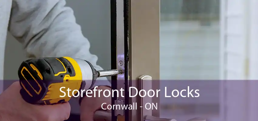 Storefront Door Locks Cornwall - ON