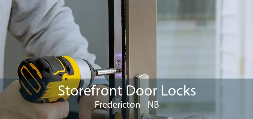 Storefront Door Locks Fredericton - NB