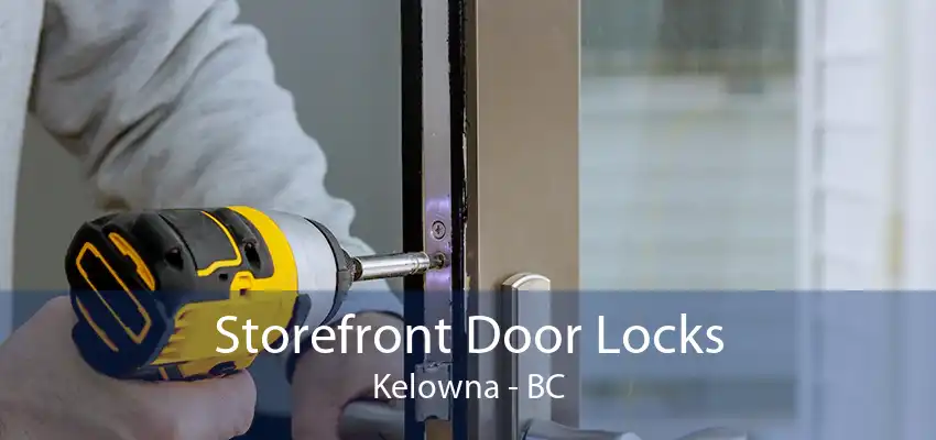 Storefront Door Locks Kelowna - BC