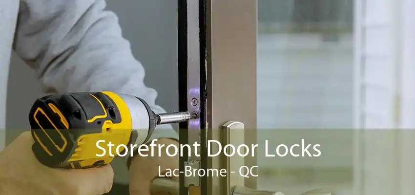 Storefront Door Locks Lac-Brome - QC