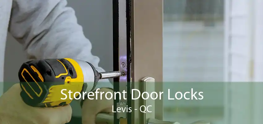 Storefront Door Locks Levis - QC