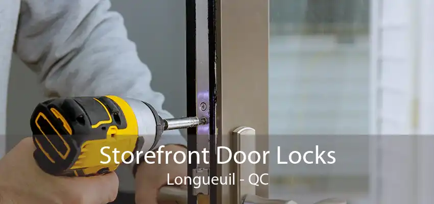 Storefront Door Locks Longueuil - QC