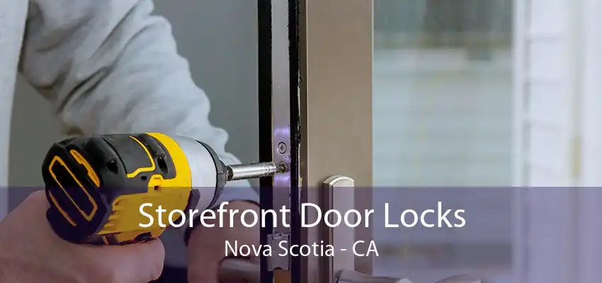 Storefront Door Locks Nova Scotia - CA