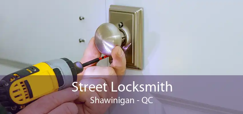 Street Locksmith Shawinigan - QC