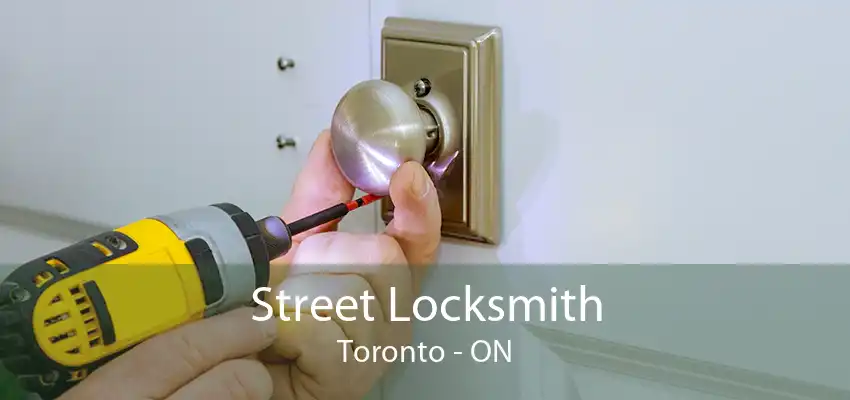 Street Locksmith Toronto - ON