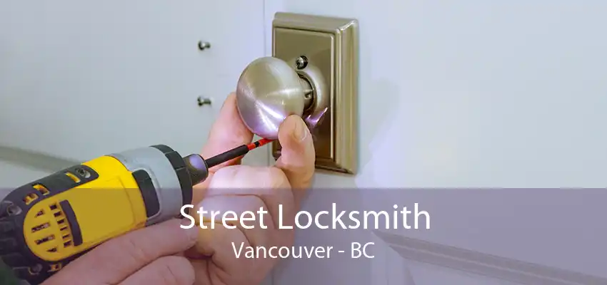 Street Locksmith Vancouver - BC