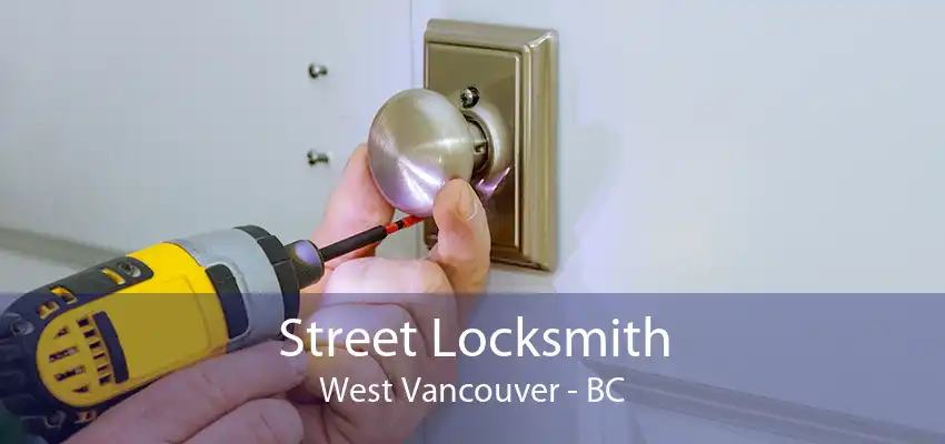 Street Locksmith West Vancouver - BC