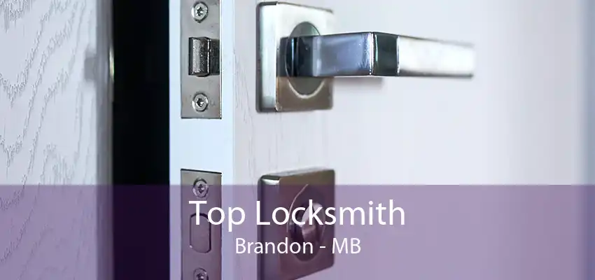 Top Locksmith Brandon - MB