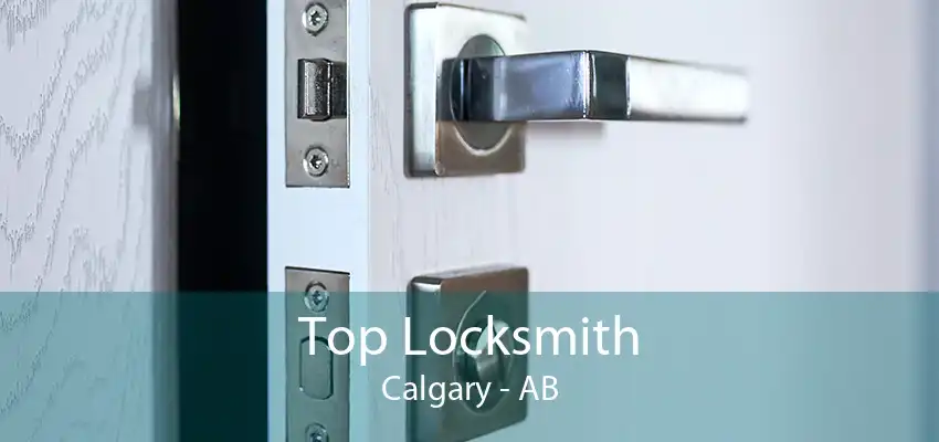 Top Locksmith Calgary - AB