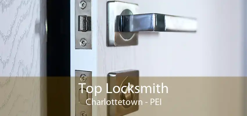 Top Locksmith Charlottetown - PEI