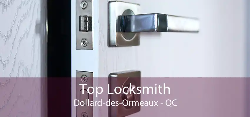 Top Locksmith Dollard-des-Ormeaux - QC