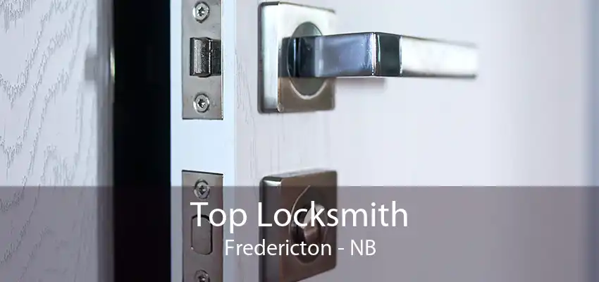 Top Locksmith Fredericton - NB