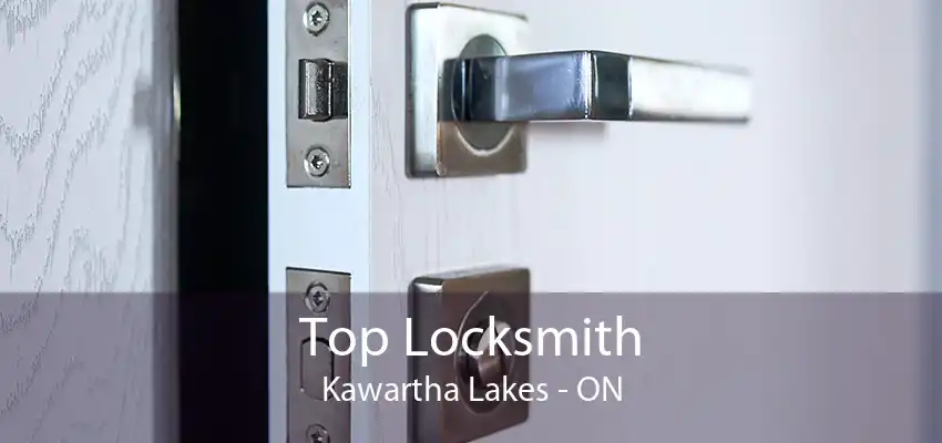 Top Locksmith Kawartha Lakes - ON