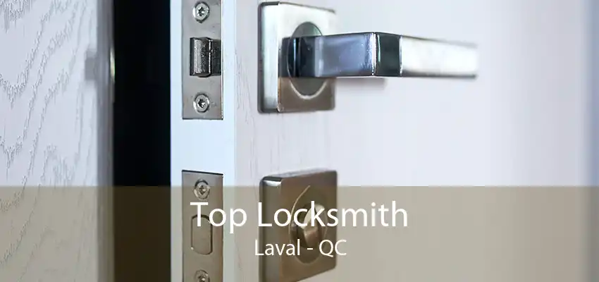 Top Locksmith Laval - QC