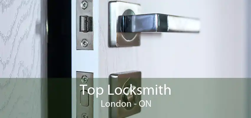 Top Locksmith London - ON