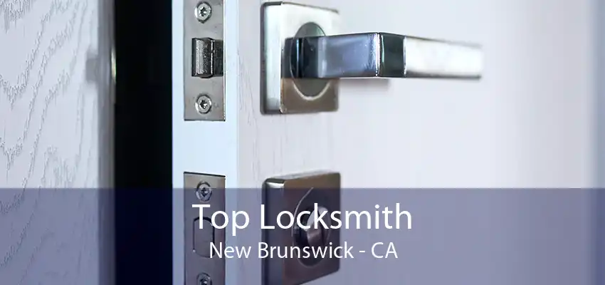 Top Locksmith New Brunswick - CA