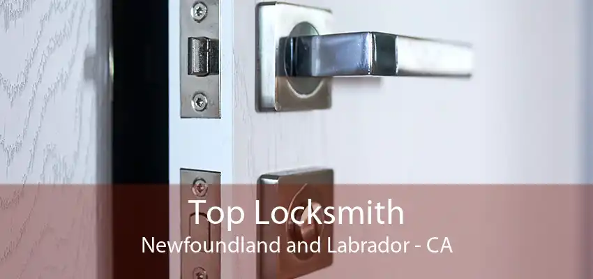 Top Locksmith Newfoundland and Labrador - CA