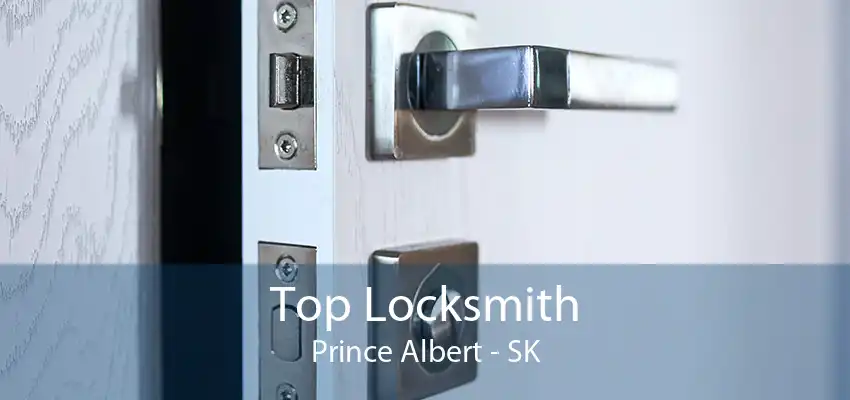 Top Locksmith Prince Albert - SK