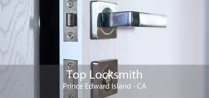 Top Locksmith Prince Edward Island - CA