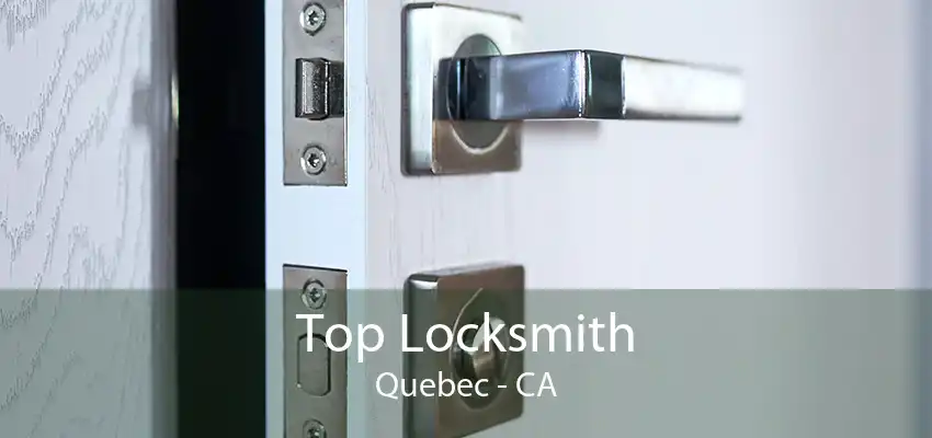 Top Locksmith Quebec - CA