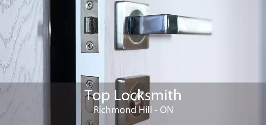 Top Locksmith Richmond Hill - ON